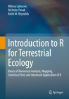 Image for Introduction to R for Terrestrial Ecology: Basics of Numerical Analysis, Mapping, Statistical Tests and Advanced Application of R