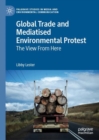 Image for Global trade and mediatised environmental protest  : the view from here