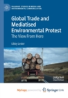 Image for Global Trade and Mediatised Environmental Protest : The View From Here