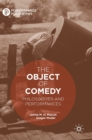 Image for The object of comedy  : philosophies and performances