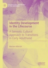 Image for Identity development in the lifecourse: a semiotic cultural approach to transitions in early adulthood