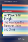 Image for Air Power and Freight : The View from the European Union and China