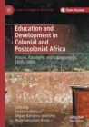 Image for Education and Development in Colonial and Postcolonial Africa
