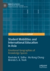 Image for Student mobilities and international education in Asia: emotional geographies of knowledge spaces