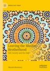 Image for Leaving the Muslim brotherhood: self, society and the state