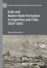 Image for Exile and nation-state formation in Argentina and Chile, 1810-1862