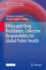 Image for Ethics and Drug Resistance: Collective Responsibility for Global Public Health
