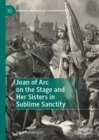 Image for Joan of Arc on the Stage and Her Sisters in Sublime Sanctity