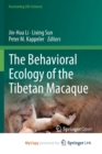 Image for The Behavioral Ecology of the Tibetan Macaque