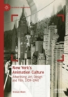 Image for New York&#39;s animation culture  : advertising, art, design and film, 1939-1940