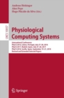 Image for Physiological Computing Systems : International Conferences, PhyCS 2016, Lisbon, Portugal, July 27–28, 2016, PhyCS 2017, Madrid, Spain, July 27–28, 2017, PhyCS 2018, Seville, Spain, September 19–21, 2