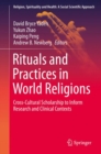 Image for Rituals and Practices in World Religions: Cross-Cultural Scholarship to Inform Research and Clinical Contexts