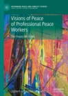 Image for Visions of peace of professional peace workers: the peaces we build