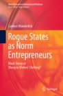 Image for Rogue States As Norm Entrepreneurs: Black Sheep Or Sheep in Wolves&#39; Clothing?