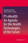 Image for P5 eHealth: An Agenda for the Health Technologies of the Future
