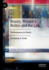 Image for Beauty, women&#39;s bodies and the law  : performances in plastic