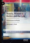Image for Beauty, women&#39;s bodies and the law  : performances in plastic