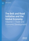 Image for The Belt and Road Initiative and the global economyVolume I,: Trade and economic development
