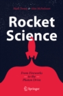 Image for Rocket Science: From Fireworks to the Photon Drive