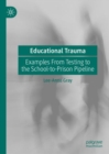 Image for Educational trauma  : examples from testing to the school-to-prison pipeline