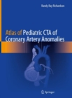Image for Atlas of Pediatric CTA of Coronary Artery Anomalies