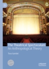 Image for The Theatrical Spectaculum: An Anthropological Theory