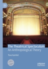 Image for The theatrical spectaculum  : an anthropological theory