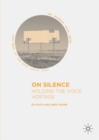 Image for On silence  : holding the voice hostage