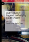 Image for Understanding Hospitals in Changing Health Systems