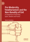 Image for Pre-modernity, totalitarianism and the non-banality of evil: a comparison of Germany, Spain, Sweden and France