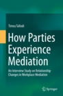 Image for How Parties Experience Mediation: An Interview Study On Relationship Changes in Workplace Mediation