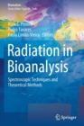 Image for Radiation in Bioanalysis : Spectroscopic Techniques and Theoretical Methods