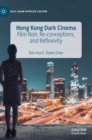 Image for Hong Kong Dark Cinema : Film Noir, Re-conceptions, and Reflexivity