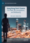 Image for Hong Kong Dark Cinema: Film Noir, Re-conceptions, and Reflexivity
