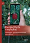 Image for Changing digital geographies: technologies, environments and people