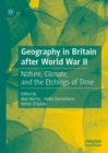 Image for Geography in Britain after World War II: nature, climate, and the etchings of time