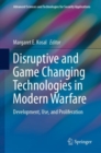 Image for Disruptive and Game Changing Technologies in Modern Warfare : Development, Use, and Proliferation