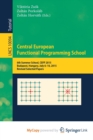 Image for Central European Functional Programming School : 6th Summer School, CEFP 2015, Budapest, Hungary, July 6-10, 2015, Revised Selected Papers