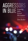 Image for Aggressors in blue  : exposing police sexual misconduct