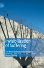 Image for Invisibilization of suffering  : the moral grammar of disrespect
