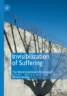 Image for Invisibilization of suffering  : the moral grammar of disrespect