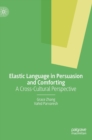 Image for Elastic language in persuasion and comforting  : a cross-cultural perspective