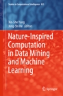 Image for Nature-inspired computation in data mining and machine learning