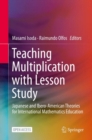 Image for Teaching Multiplication with Lesson Study: Japanese and Ibero-American Theories for International Mathematics Education