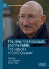 Image for The Jews, the Holocaust, and the Public: The Legacies of David Cesarani