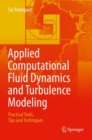 Image for Applied Computational Fluid Dynamics and Turbulence Modeling : Practical Tools, Tips and Techniques