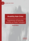Image for Disability Hate Crime: Experiences of Everyday Hostility on Public Transport