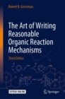 Image for The art of writing reasonable organic reaction mechanisms