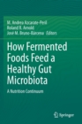 Image for How Fermented Foods Feed a Healthy Gut Microbiota : A Nutrition Continuum