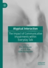 Image for Atypical Interaction: The Impact of Communicative Impairments Within Everyday Talk